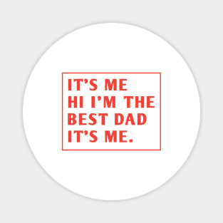 It's me hi im the best dad it's me Magnet